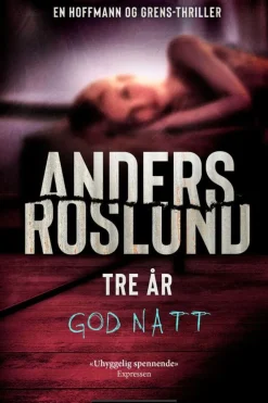 Anders Roslund: Tre år god natt