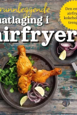 Harris, Valentina: Grunnleggende matlaging i airfryer