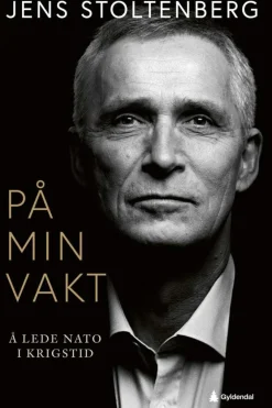 Jens Stoltenberg: På min vakt, å lede Nato i krigstid