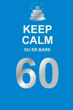 Keep calm du er bare 60