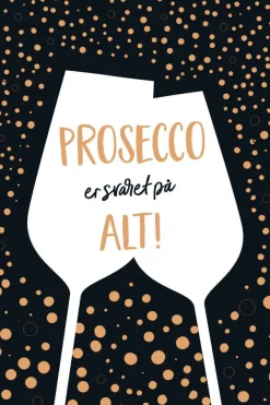 Prosecco er svaret på alt