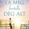 Säfstrand, Caroline: La meg fortelle alt