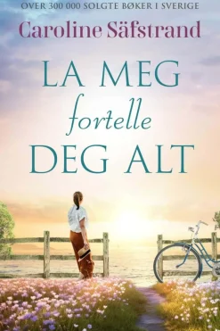 Säfstrand, Caroline: La meg fortelle alt